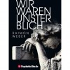 Wir waren unsterblich - Raimon Weber