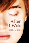 After I Wake - Emma  Griffiths