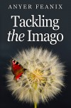 Tackling The Imago - Anyer Feanix