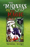 The Madness and the Magic - Sheena Cundy