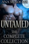 Untamed: The Complete Collection (Paranormal Werewolf/Shapeshifter Romance) - Ana Meadows