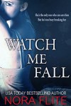 Watch Me Fall - Nora Flite