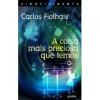 A coisa mais preciosa que temos - Carlos Fiolhais