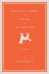 The Curious Incident of the Dog in the Night-Time: A Novel - Mark Haddon