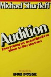 Audition: Everything an Actor Needs to Know to Get the Part - Michael Shurtleff, Bob Fosse, Michael Shurleff