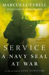 Service: A Navy SEAL at War - Marcus Luttrell, James D. Hornfischer