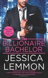 The Billionaire Bachelor (Billionaire Bad Boys) - Jessica Lemmon