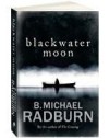 Blackwater Moon - B. Michael Radburn