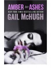 Amber to Ashes - Gail McHugh