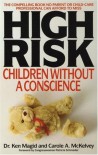 High Risk: Children Without A Conscience - Ken Magid, Carole A. McKelvey, Patricia Schroeder