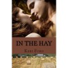 In The Hay (Uninhibited in Apple Trail, Arkansas, #3) - Keri Ford