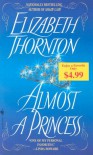 Almost a Princess - Elizabeth Thornton