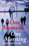 One Moment, One Morning - Sarah Rayner