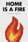 Home is a Fire - Jordan Nasser