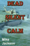 Dead Silent Calm (Janitors Book 7) - Mike Jackson