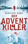 Der Adventkiller: Thriller - Alastair Gunn, Ronald Gutberlet