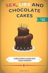 Sex, Lies and Chocolate Cakes: A Delicious Laugh Out Loud Comedy - Steven  Morris