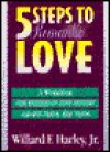 Five Steps to Romantic Love: A Workbook for Readers of Love Busters and His Needs Her Needs - Willard F. Harley Jr.