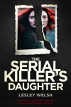The Serial Killer's Daughter: A totally gripping thriller full of shocking twists - Lesley Welsh