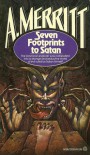 Seven Footprints to Satan - A. Merritt