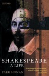 Shakespeare: A Life - Park Honan