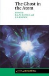 The Ghost in the Atom: A Discussion of the Mysteries of Quantum Physics (Canto) - Paul Davies, Julian R. Brown