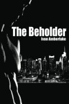 The Beholder (Volume 1) - Ivan Amberlake