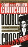 Double Cross: The Explosive, Inside Story of the Mobster Who Controlled America - Sam, Chuck Giancana