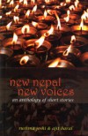 New Nepal New Voices: An Anthology Of Short Stories - Various Authors, Sushma Joshi, Ajit Baral