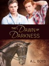 The Dawn of Darkness - A.L. Boyd