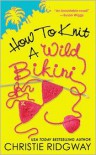 How to Knit a Wild Bikini - Christie Ridgway