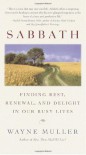 Sabbath: Finding Rest, Renewal, and Delight in Our Busy Lives - Wayne Muller