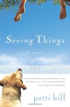 Seeing Things - Patti Hill