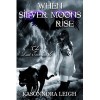 When Silver Moons Rise - KaSonndra Leigh
