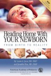 Heading Home With Your Newborn: From Birth to Reality - Laura A. Jana, Jennifer Shu