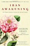 Iran Awakening: From Prison to Peace Prize: One Woman's Struggle at the Crossroads of History - Shirin Ebadi, Azadeh Moaveni