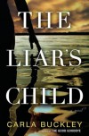 The Liar's Child - Carla Buckley