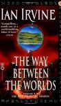 The Way Between the Worlds (The View From the Mirror, Book 4) - Ian Irvine