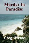 Murder In Paradise - Greg  Wilson