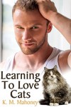 Learning To Love Cats - K.M. Mahoney
