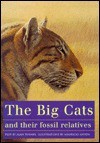 The Big Cats and Their Fossil Relatives - Alan Turner, Mauricio Anton, F. Clark Howell