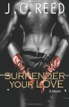 Surrender Your Love  - J.C. Reed