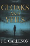 Cloaks and Veils - J.C. Carleson