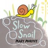 Slow Snail - Mary Murphy