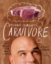 Michael Symon's Carnivore: 120 Recipes for Meat Lovers - Michael Symon