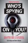 Popular Mechanics Who's Spying On You? - Erik Sofge;Davin Coburn;the Editors of Popular Mechanics