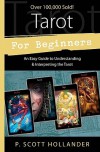 Tarot for Beginners: An Easy Guide to Understanding & Interpreting the Tarot (For Beginners (Llewellyn's)) - P. Scott Hollander