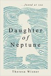 Daughter of Neptune: ...found at sea - Theresa Wisner
