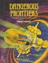 Dangerous Frontiers: The Fight for Survival on Distant Worlds - Steven Caldwell