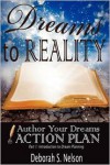 Dreams to Reality: Author Your Dreams Action Plan: Part 1-Introduction to Dream Planning - Deborah S. Nelson